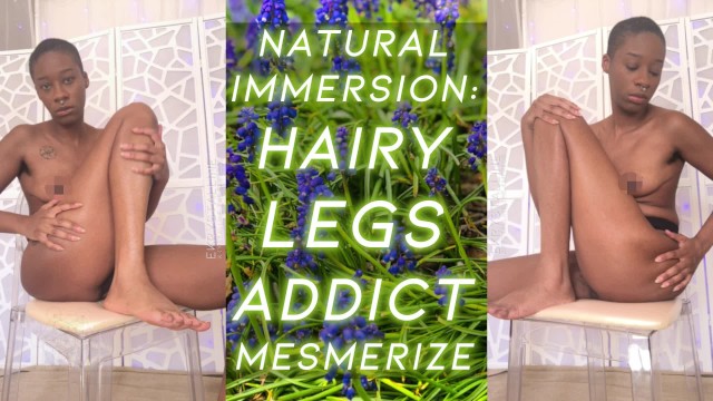 Natural Immersion: HAIRY LEGS ADDICT MESMERIZE - eKRYSTALLINE