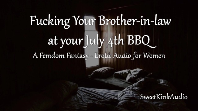 [M4F] Fucking your Brother-in-law during a July 4th Barbecue - Erotic Audio for Women