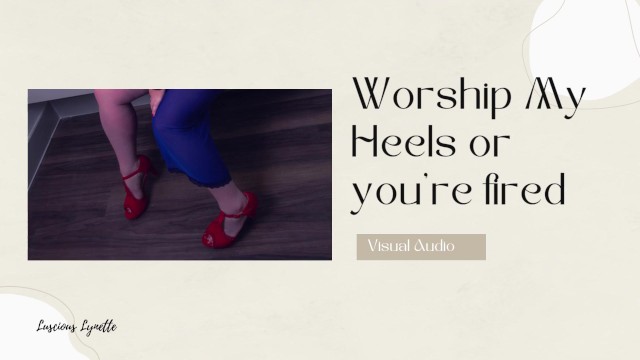 Worship My Heels or You're Fired Visual Audio by Luscious Lynette