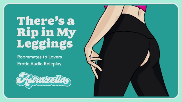 Erotic Audio: There’s a Rip in My Leggings