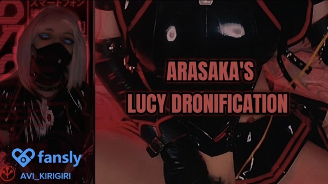 ARASAKA'S LUCY DRONIFICATION [FULL VIDEO]